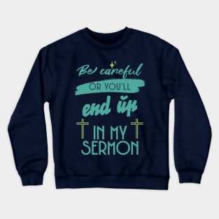 Be Cafeful or You'll End Up in My Sermon Crewneck Sweatshirt